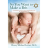 So You Want to Make a Bris: Everything You Need to Know About Having a Bris for Your Newborn Son