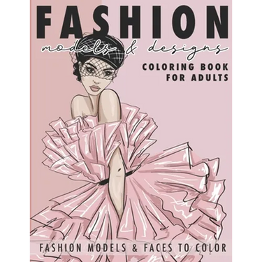 Fashion Models & Designs Coloring Book for Adults: Fashion Models and Faces to Color (Adult Coloring Book)