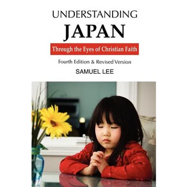 Understanding Japan Through the Eyes of Christian Faith: Fourth Edition & Revised version