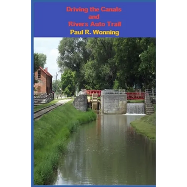 Driving the Canals and Rivers Auto Trail: A Southeastern Indiana Road Trip
