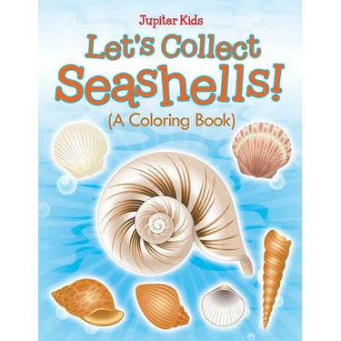 Let's Collect Seashells! (A Coloring Book)