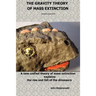 The Gravity Theory of Mass Extinction: A new unified theory of mass extinction explains the rise and fall of the dinosaurs