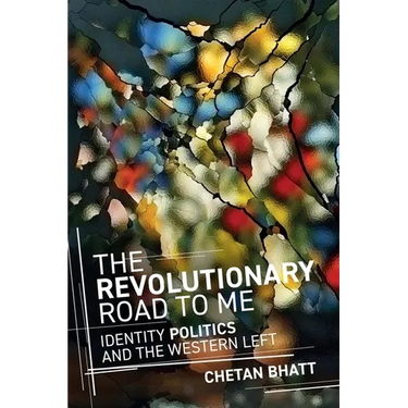 The Revolutionary Road to Me: Identity Politics and the Western Left