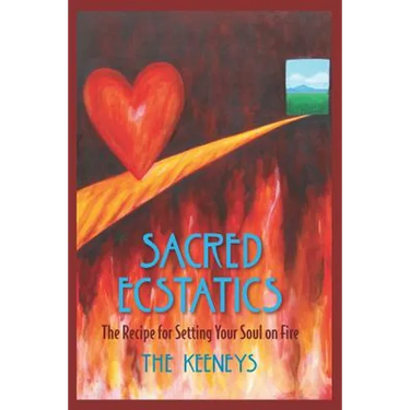 Sacred Ecstatics: The Recipe for Setting Your Soul on Fire