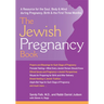 The Jewish Pregnancy Book: A Resource for the Soul, Body & Mind During Pregnancy, Birth & the First Three Months