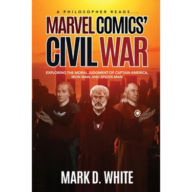 A Philosopher Reads...Marvel Comics' Civil War