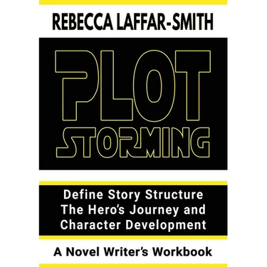 Plot Storming Workbook: Define Story Structure, The Hero's Journey, And Character Development