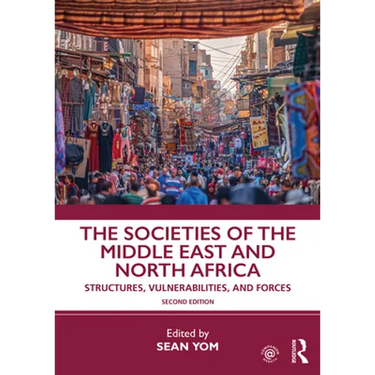 The Societies of the Middle East and North Africa: Structures, Vulnerabilities, and Forces