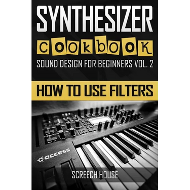 Synthesizer Cookbook: How to Use Filters