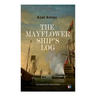 The Mayflower Ship's Log (Complete 6 Volume Edition): Day to Day Details of the Voyage, Characteristics of the Ship: Main Deck, Gun Deck & Cargo Hold,
