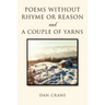 Poems Without Rhyme or Reason and a Couple of Yarns