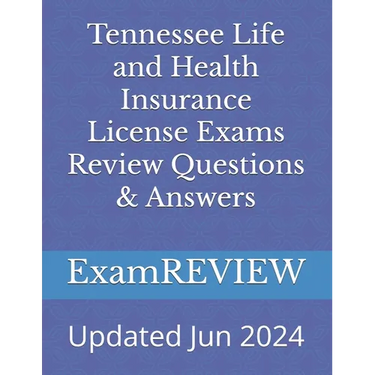Tennessee Life and Health Insurance License Exams Review Questions & Answers