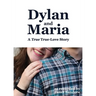 Dylan and Maria: A True True-love Story