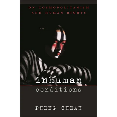 Inhuman Conditions: On Cosmopolitanism and Human Rights