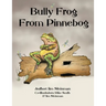 Bully Frog From Pinnebog
