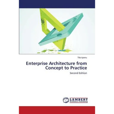 Enterprise Architecture from Concept to Practice