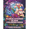 Floral Stained Glass Coloring Book: Stress Relief for All Ages!