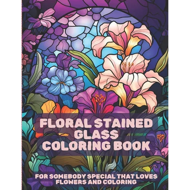 Floral Stained Glass Coloring Book: Stress Relief for All Ages!