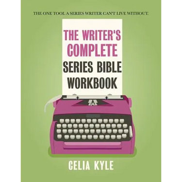 The Writer's Complete Series Bible Workbook: The one tool a series writer can't live without.