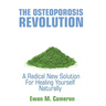 The Osteoporosis Revolution: A Radical Program For Healing Yourself Naturally
