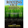 Rooting Out Roots: Recognizing and Obtaining Deliverance from Witchcraft Spirits