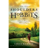 On the Shoulders of Hobbits: The Road to Virtue with Tolkien and Lewis