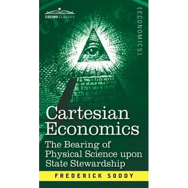 Cartesian Economics: The Bearing of Physical Science Upon State Stewardship