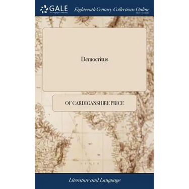 Democritus: Or, the Laughing Philosopher. A Collection of Merry Stories, Jests, Epigrams, Riddles, Repartees, Epitaphs, &c. Taken