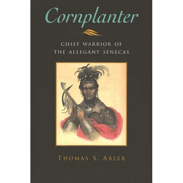 Cornplanter: Chief Warrior of the Allegany Senecas