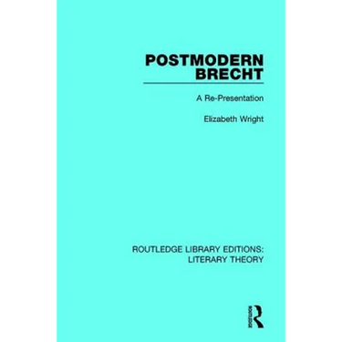 Postmodern Brecht: A Re-Presentation