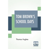 Tom Brown's School Days: With Illustrations By Arthur Hughes And Sydney Prior Hall