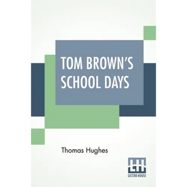 Tom Brown's School Days: With Illustrations By Arthur Hughes And Sydney Prior Hall