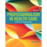 Professionalism in Health Care: A Primer for Career Success