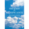The Quest for Significance: Harnessing the Need That Makes the World Go Round