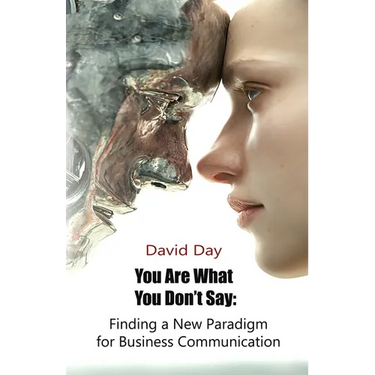You Are What You Don't Say: Finding a New Paradigm for Business Communication