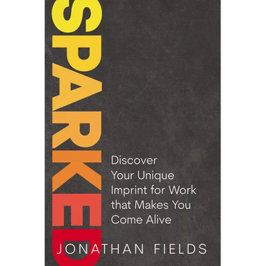 Sparked: Discover Your Unique Imprint for Work That Makes You Come Alive