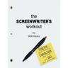 The Screenwriter's Workout: Screenwriting Exercises and Activities to Stretch Your Creativity, Enhance Your Script, Strengthen Your Craft and Sell