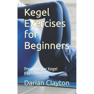 Kegel Exercises for Beginners: Preparing for Kegel Exercises