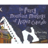 The Furry Mountain Monkeys of Aspen, Colorado