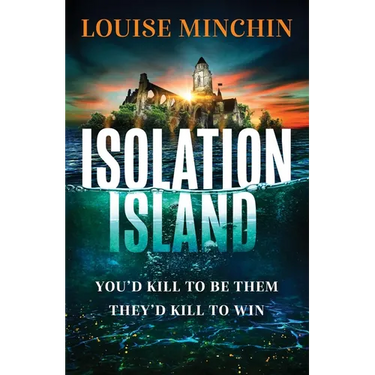 Isolation Island: Ten Celebrities. One Deadly Secret. the Gripping Debut Thriller by the Award-Winning Author and Journalist