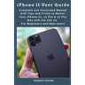 iPhone 11 User Guide: Complete and Illustrated Manual with Tips and Tricks to Master Your iPhone 11, 11 Pro & 11 Pro Max with the iOS 14. Fo