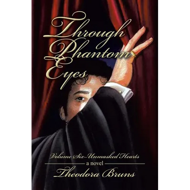Through Phantom Eyes: Volume Six - Unmasked Hearts