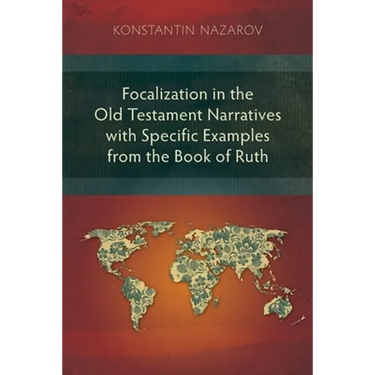 Focalization in the Old Testament Narratives with Specific Examples from the Book of Ruth