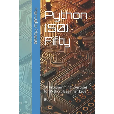 Python (50) Fifty: 50 Programming Exercises for Python: Beginner Level. Book 1