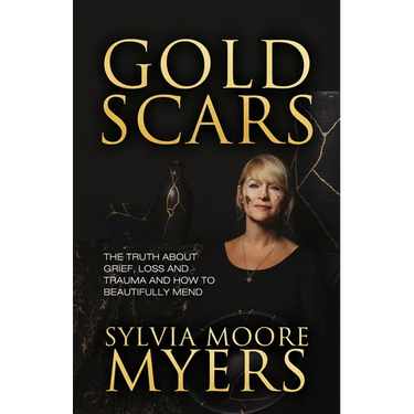 Gold Scars: The Truth about Grief, Loss and Trauma and How to Beautifully Mend