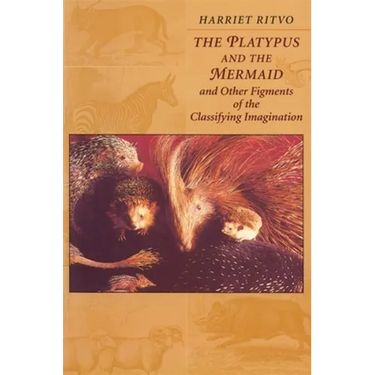 The Platypus and the Mermaid: And Other Figments of the Classifying Imagination