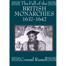 The Fall of the British Monarchies 1637-1642
