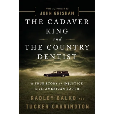 The Cadaver King and the Country Dentist: A True Story of Injustice in the American South