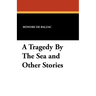 A Tragedy by the Sea and Other Stories