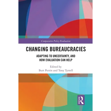 Changing Bureaucracies: Adapting to Uncertainty, and How Evaluation Can Help